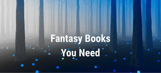 Fantasy Books You Need